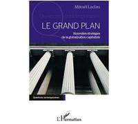 Mikael Laclau – Le Grand Plan – Nouvelles stratégies de la globalisation capitaliste – Broché