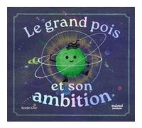 Le grand pois et son ambition Soo-Jin Cho (Auteur), Cécile Breffort (Traduction)