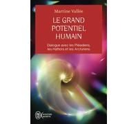 Le grand potentiel humain Dialogue avec les Pléiadiens, les Hathors et les Arcturiens - Martine Vallée - J'ai Lu - Poche - Essai
