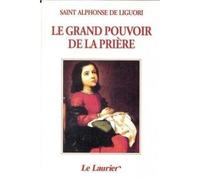 Alphonse de Liguori – Le grand pouvoir de la prière – Essai – Broché