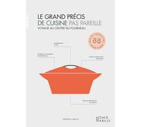 Le grand précis de cuisine pas pareille: Voyage au centre du fourneau