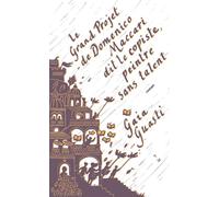 Le grand projet de Domenico Maccari dit le Copiste, peintre sans talent - Gaia Guasti - Thierry Magnier Eds - broché - Roman