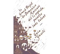 Le grand projet de Domenico Maccari dit le Copiste, peintre sans talent - Gaia Guasti - Thierry Magnier Eds - broché - Roman
