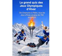 Le grand quiz des Jeux Olympiques d’Hiver: De Chamonix à Pékin, tous les Jeux d’hiver en plus de 700 questions