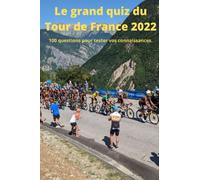 Le grand quiz du Tour de France 2022: 100 questions pour tester vos connaissances.