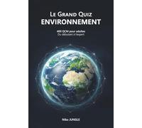 Le Grand Quiz Environnement: 400 QCM sur le climat, la biodiversité et les océans - 3 niveaux du débutant à l'expert - culture générale nature adulte