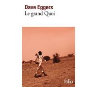 Le grand Quoi Autobiographie de Valentino Achak Deng - Dave Eggers - Gallimard - Poche - Roman