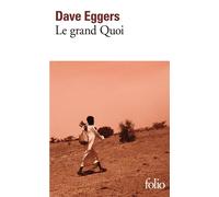 Dave Eggers – Le grand Quoi : Autobiographie de Valentino Achak Deng – Poche
