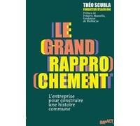 Le Grand rapprochement - L'entreprise pour construire une histoire commune Théo Scubla (Auteur), Frédéric Mazzella (Préface)