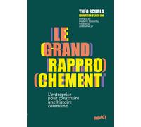 Le Grand rapprochement - L'entreprise pour construire une histoire commune - Théo Scubla - Le Cherche-Midi - broché - Essai