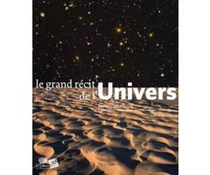 Le Grand Récit de l'Univers Bénédicte Leclercq (Auteur), Laurent Jolivet (Auteur), Etienne Klein (Auteur), Marc Lachièze-Rey (Auteur), Roland Lehoucq (Auteur)