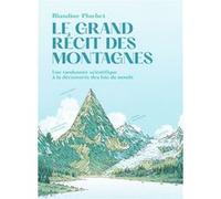 Blandine Pluchet – Le Grand récit des montagnes – Broché – Flammarion