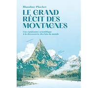 Le Grand récit des montagnes: Une randonnée scientifique à la découverte des lois du monde