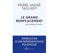 Le grand remplacement ou la politique du mythe: Généalogie d'une représentation polémique