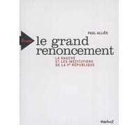 Le Grand renoncement. La gauche et les institutions de la Ve République - Paul Alliès - Textuel - broché - Essai