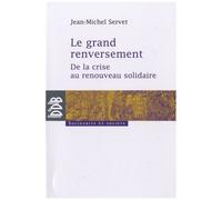 Le Grand Renversement - De La Crise Au Renouveau Solidaire