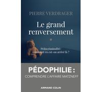 Le grand renversement Pédocriminalité : comment en est-on arrivé là ? - Pierre Verdrager - Armand Colin - broché - Essai