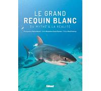 Le grand requin blanc: Du mythe à la réalité