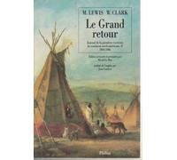 Le grand retour: Journal de la première traversée du continent nord-américain, II 1804-1806