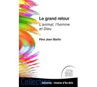 Le grand retour - L'animal, l'homme et Dieu