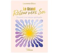Laurence Bibas – Le Grand Retour vers Soi – S'ouvrir à sa nature spirituelle – Broché