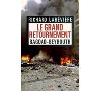 Le Grand Retournement. Bagdad-Beyrouth