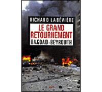 Le Grand Retournement. Bagdad-Beyrouth - Richard Labévière - Seuil - broché - Essai