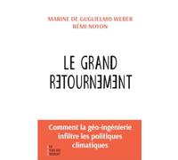 Le grand retournement: Comment la géo-ingénierie s'infiltre dans les politiques climatiques
