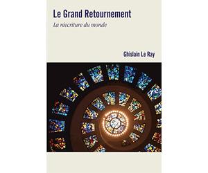 Le Grand Retournement: La réécriture du monde