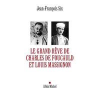 Le Grand Rêve de Charles de Foucauld et Louis Massignon - Jean-François Six - Albin Michel - broché - Essai