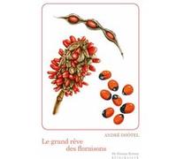 Le Grand rêve des floraisons André Dhôtel (Auteur), Roland Frankart (Préface), Paul Berthet (Postface), Vanessa Damianthe (Illustration)