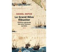 Le grand rêve flibustier histoire générale des plus fameux pyrates t2