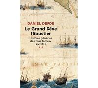 Le grand rêve flibustier histoire générale des plus fameux pyrates t2 Histoire générale des plus fameux pyrates - Daniel Defoe - Libretto - broché - Roman