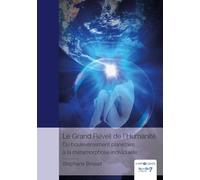Le Grand Réveil de l'Humanité - Du bouleversement planétaire à la métamorphose individuelle