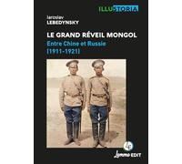 Le grand réveil mongol : Entre Chine et Russie (1911-1921)