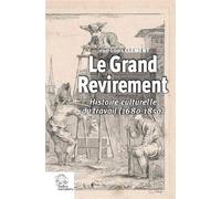 Le Grand revirement Histoire culturelle du travail (1680-1850) - LES INDES SAVANTES - Indes Savantes - broché - Essai