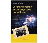 Manjit Kumar – Le grand roman de la physique quantique – Einstein, Bohr... débat sur la réalité