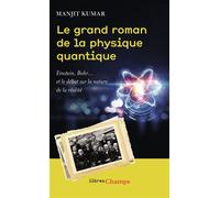 Manjit Kumar – Le grand roman de la physique quantique – Einstein, Bohr... débat sur la réalité