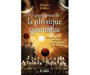 Le grand roman de la physique quantique - Manjit Kumar - Lattes - broché - Essai