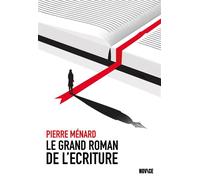 Le Grand Roman de l'écriture - Pierre Ménard - Novice - broché - Essai