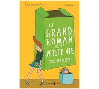 Le Grand Roman De Ma Petite Vie - Tome 2 - Bouge Tes Fesses !