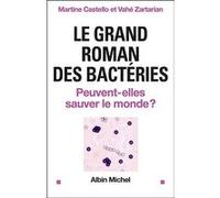 Le Grand roman des bactéries Martine Castello (Auteur), Vahé Zartarian (Auteur)