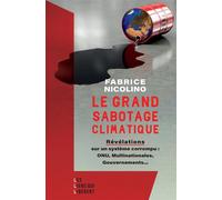 Le grand sabotage climatique Révélations sur un système corrompu - Fabrice Nicolino - Les Liens Qui Liberent - broché - Essai
