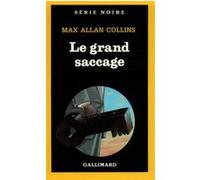 Le grand saccage Max Allan Collins (Auteur), Alain Dernaud (Traduction)