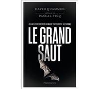 Le grand saut David Quammen (Auteur), Pascal Picq (Préface), Eva Roques (Traduction), Laurence Decréau (Traduction), Cécile Dutheil de La Rochère (Traduction)