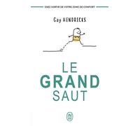 Le grand saut Osez sortir de votre zone de confort - Gay Hendricks - J'ai Lu - Poche - Guide