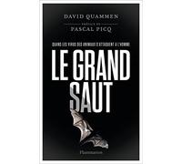 Le grand saut David Quammen (Auteur), Pascal Picq (Préface), Eva Roques (Traduction), Laurence Decréau (Traduction), Cécile Dutheil de La Rochère (Traduction)