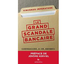 Le grand scandale bancaire: Confessions d'un repenti