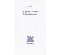 Le grand scandale de la philosophie - Jean Paulhan - Fata Morgana - broché - Essai