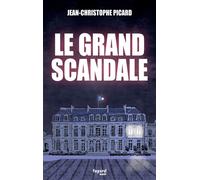 Le grand scandale - Jean-Christophe Picard - Fayard - broché - Roman